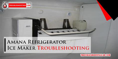 Amana Refrigerator Ice Maker Troubleshooting: Quick Fixes